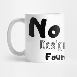 No design founded Mug